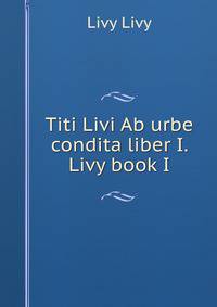 Titi Livi Ab urbe condita liber I. Livy book I