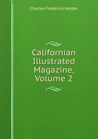 Californian Illustrated Magazine, Volume 2