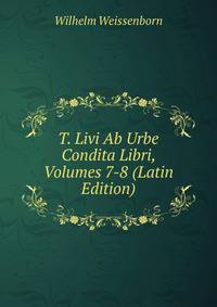T. Livi Ab Urbe Condita Libri, Volumes 7-8 (Latin Edition)