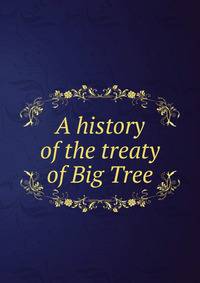 A history of the treaty of Big Tree