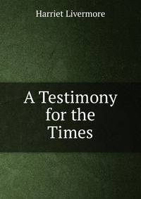 A Testimony for the Times