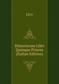 Historiarum Libri Quinque Priores (Italian Edition)