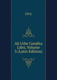 Ab Urbe Condita Libri, Volume 3 (Latin Edition)