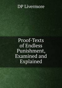 Proof-Texts of Endless Punishment, Examined and Explained