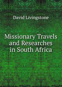 Missionary Travels and Researches in South Africa