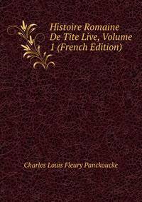 Histoire Romaine De Tite Live, Volume 1 (French Edition)