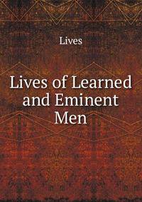 Lives of Learned and Eminent Men