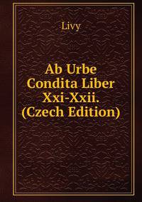 Ab Urbe Condita Liber Xxi-Xxii. (Czech Edition)