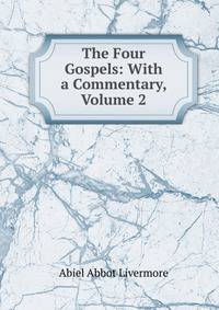 The Four Gospels: With a Commentary, Volume 2