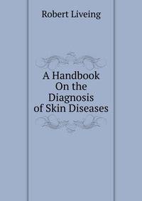 A Handbook On the Diagnosis of Skin Diseases
