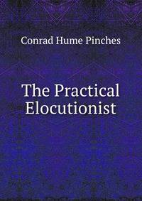 The Practical Elocutionist