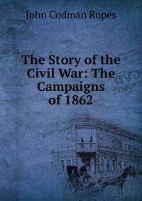 The Story of the Civil War: The Campaigns of 1862
