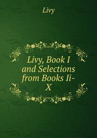 Livy, Book I and Selections from Books Ii-X.