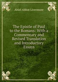 The Epistle of Paul to the Romans: With a Commentary and Revised Translation and Introductory Essays