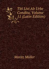 Titi Livi Ab Urbe Condita, Volume 11 (Latin Edition)