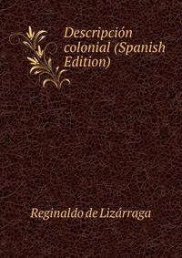 Descripcion colonial (Spanish Edition)