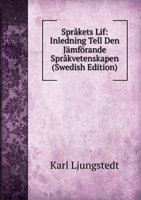 Sprakets Lif: Inledning Tell Den Jamforande Sprakvetenskapen (Swedish Edition)