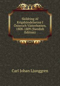 Skildring Af Krigshandelserna I Osteroch Vasterbotten, 1808-1809 (Swedish Edition)