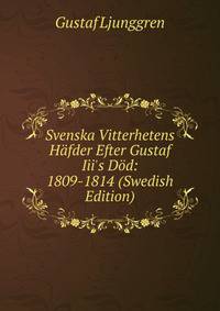 Svenska Vitterhetens H?fder Efter Gustaf Iii's D?d: 1809-1814 (Swedish Edition)