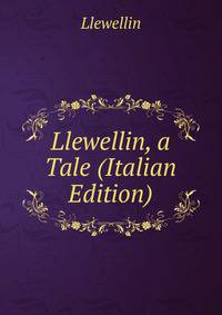 Llewellin, a Tale (Italian Edition)