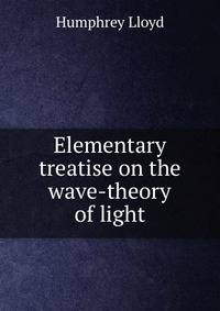 Elementary treatise on the wave-theory of light