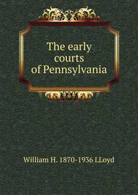 The early courts of Pennsylvania