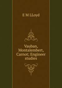 Vauban, Montalembert, Carnot; Engineer studies