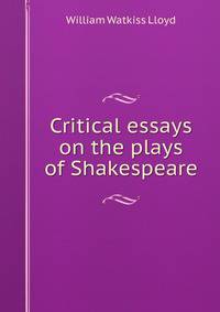 Critical essays on the plays of Shakespeare