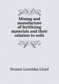 Mining and manufacture of fertilizing materials and their relation to soils