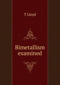 Bimetallism examined