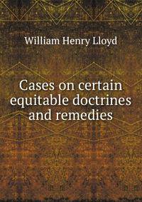 Cases on certain equitable doctrines and remedies