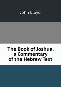 The Book of Joshua, a Commentary of the Hebrew Text