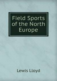 Field Sports of the North Europe