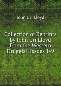 Collection of Reprints by John Uri Lloyd from the Western Druggist, Issues 1-9