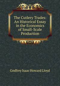 The Cutlery Trades: An Historical Essay in the Economics of Small-Scale Production