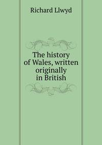 The history of Wales, written originally in British