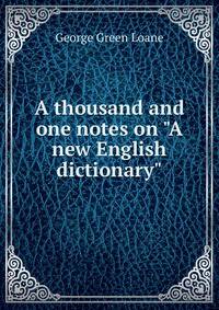 A thousand and one notes on "A new English dictionary"
