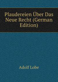 Plaudereien Uber Das Neue Recht (German Edition)