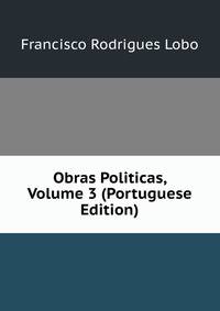 Obras Politicas, Volume 3 (Portuguese Edition)