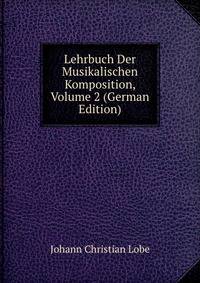 Lehrbuch Der Musikalischen Komposition, Volume 2 (German Edition)