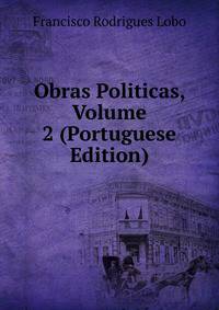 Obras Politicas, Volume 2 (Portuguese Edition)