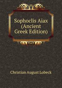 Sophoclis Aiax (Ancient Greek Edition)