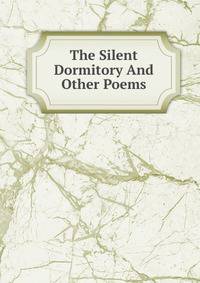 The Silent Dormitory And Other Poems