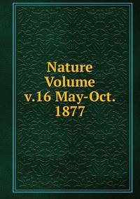 Nature Volume v.16 May-Oct. 1877