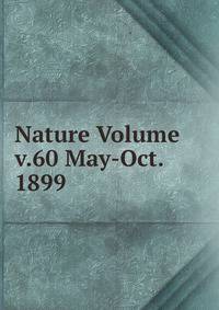 Nature Volume v.60 May-Oct. 1899