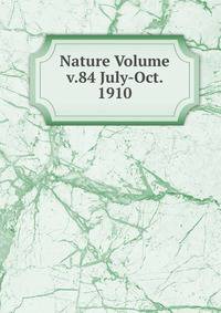 Nature Volume v.84 July-Oct. 1910