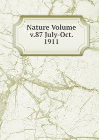 Nature Volume v.87 July-Oct. 1911