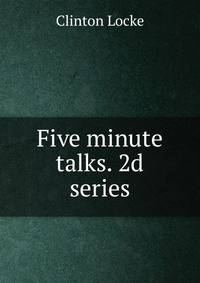Five minute talks. 2d series