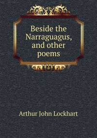 Beside the Narraguagus, and other poems
