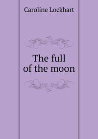 The full of the moon